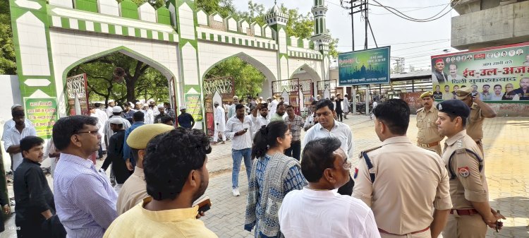 रायबरेली-डीएम-एसपी ने ईदगाह स्थल का भ्रमण कर व्यवस्थाओं का लिया जायजा